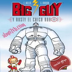 مسلسل الكرتون غاي الالي وراستي Big Guy and Rusty the Boy Robot